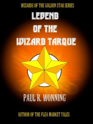 Title: Legend of the Wizard Tarque, Author: Paul R. Wonning