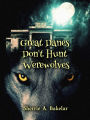 Great Danes Don't Hunt Werewolves