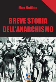 Title: Breve storia dell'Anarchismo, Author: Max Nettlau