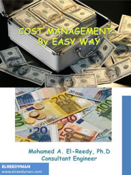 Title: Cost Management: In Easy Way, Author: Dr. Mohamed A. El-Reedy