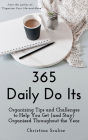 365 Daily Do Its: Organizing Tips and Challenges to Help You Get (and Stay) Organized Throughout the Year