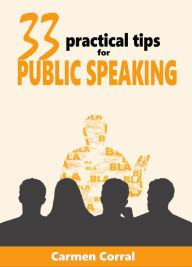 Title: 33 Practical Tips for Public Speaking, Author: Carmen Corral