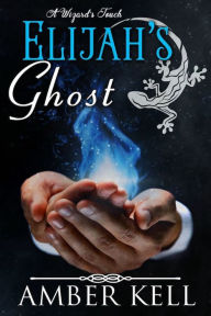 Title: Elijah's Ghost, Author: Amber Kell