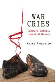 Title: War Cries, Author: Kerry Arquette