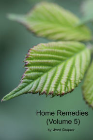 Title: Home Remedies (Volume 5), Author: Word Chapter