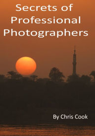 Title: Secrets of Professional Photographers, Author: Chris Cook