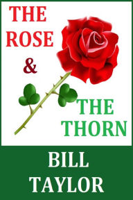 Title: The Rose & The Thorn, Author: Bill Taylor