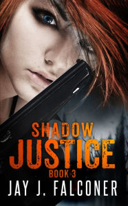 Title: Shadow Justice, Author: Jay J. Falconer