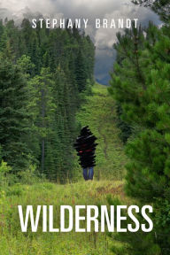 Title: Wilderness, Author: Stephany Brandt