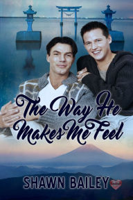 Title: The Way He Makes Me Feel, Author: Shawn Bailey