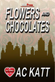 Title: Flowers and Chocolates, Author: A.C. Katt