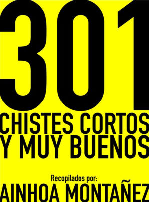 301 Chistes Cortos Y Muy Buenos By Ainhoa Montanez Nook Book Ebook Barnes Noble