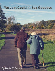 Title: We Just Couldn't Say Goodbye, Author: Mario V. Farina