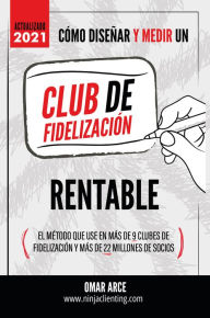 Title: Cómo diseñar un club de fidelización rentable, Author: Omar Arce