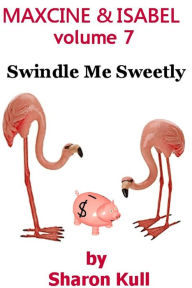 Title: Swindle Me Sweetly, Author: Sharon Kull