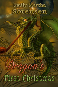 Title: Dragon's First Christmas, Author: Emily Martha Sorensen