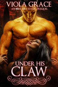 Title: Under His Claw, Author: Viola Grace