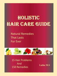 Title: Holistic Hair Care Guide, Author: Latha M.S