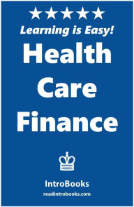 Title: Health Care Finance, Author: IntroBooks