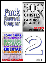 Title: Pack Ahorra al Comprar 2: nº 021: Cómo crear fuentes de ingresos pasivos para lograr la libertad financiera & 500 Chistes para partirse el ajete, Author: Sofía Cassano