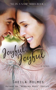 Title: Joyful, Joyful, Author: Sheila Holmes