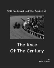 Title: With Seabiscuit and War Admiral At The Race Of The Century, Author: Peter Tamas