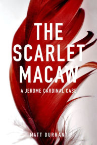 Title: The Scarlet Macaw, Author: Matt Durrant
