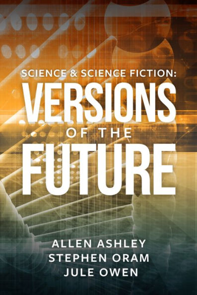 Science & Science Fiction: Versions of the Future