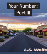 Title: Your Number: Part III - The Adapt, Author: LS Wells