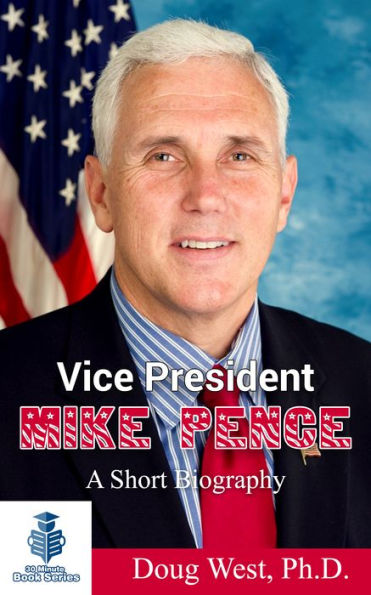 Vice President Mike Pence: A Short Biography