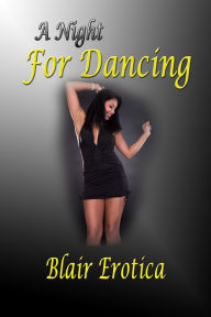 Title: A Night For Dancing, Author: Blair Erotica