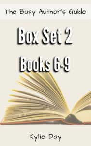 Title: The Busy Author's Guide Box Set 2: The Epic Guide to Character Creation: Protagonists, Antagonists, Sidekicks, and Mentors, Author: Kylie Day