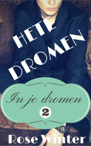 Title: Hete dromen, boek 2, Author: Rose Winter