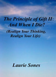 Title: The Principle of Gift II: And When I Die?, Author: Laurie Sones