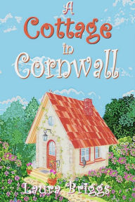 Title: A Cottage in Cornwall, Author: Laura Briggs