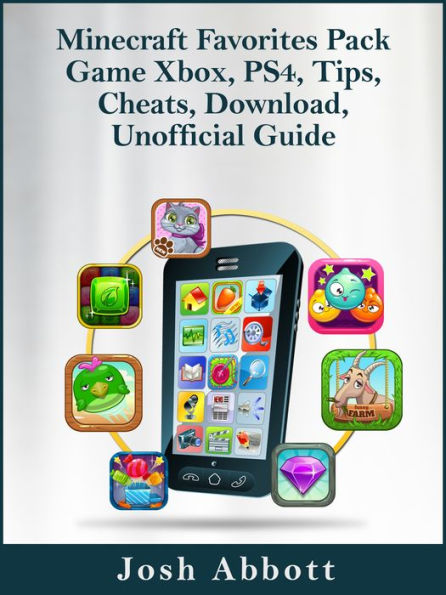 Minecraft Favorites Pack Game Xbox, PS4, Tips, Cheats, Download, Unofficial Guide