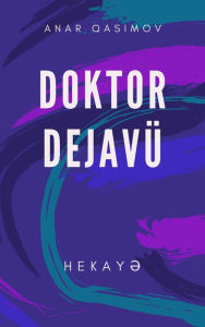 Title: Doktor Dejavu (hekay), Author: Anar Qasimov