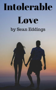 Title: Intolerable Love, Author: Sean Eddings