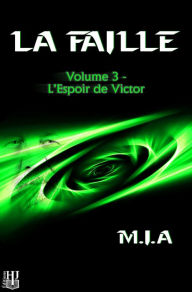 Title: La Faille: Volume 3 : L'espoir de Victor, Author: M.I.A