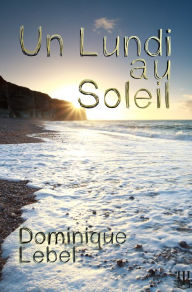 Title: Un lundi au soleil, Author: Dominique Lebel