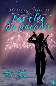 Title: Les cles du paradis (Chroniques celestes - Livre I), Author: Marie-Sophie Kesteman
