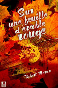 Title: Sur une feuille d'erable rouge, Author: Robert Moran