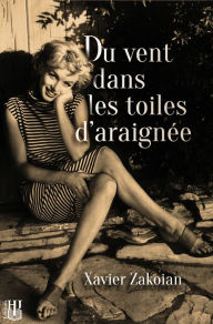 Title: Du vent dans les toiles d'araignee, Author: Xavier Zakoian