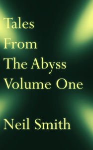 Title: Tales From The Abyss Volume One, Author: Neil Smith