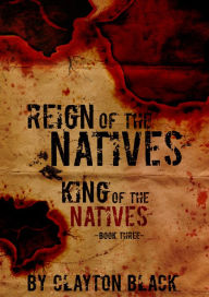 Title: King of the Natives: Book 3, Author: Clayton Black