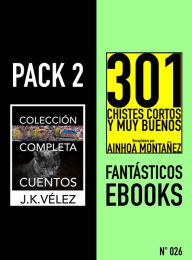 Title: Pack 2 Fantásticos ebooks, nº026. Colección Completa Cuentos y 301 Chistes Cortos y Muy Buenos, Author: J. K. Vélez