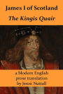 James I of Scotland: The Kingis Quair: A Modern English prose translation