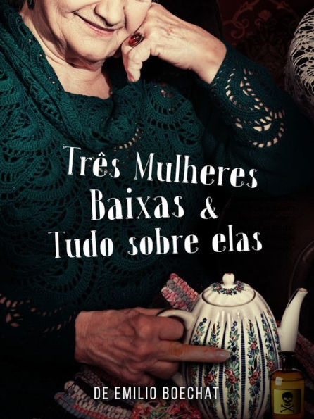 Três Mulheres Baixas & Tudo Sobre Elas