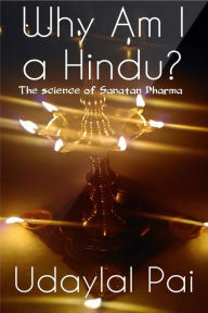 Title: Why Am I a Hindu?, Author: Udaylal Pai