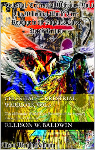 Title: Celestial/Terrestrial Warriors, Vol.6: Hellde's Return; Revenge of the Sugaar's Curse; Hero's Return, Author: Ellison Baldwin